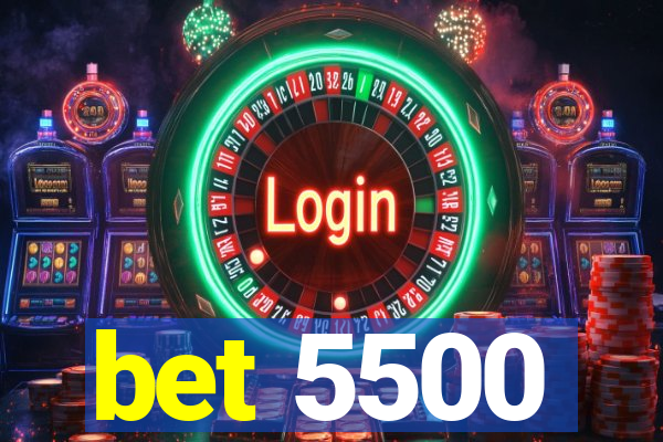 bet 5500